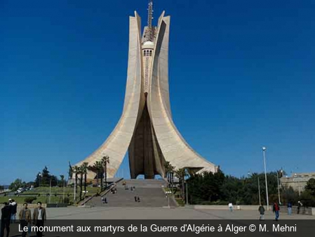 Le monument aux martyrs de la Guerre d'Algérie à Alger M. Mehni