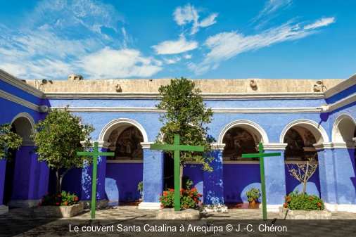 Le couvent Santa Catalina à Arequipa J.-C. Chéron