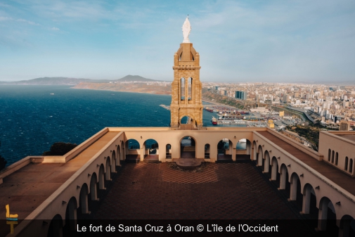 Le fort de Santa Cruz à Oran L'île de l'Occident