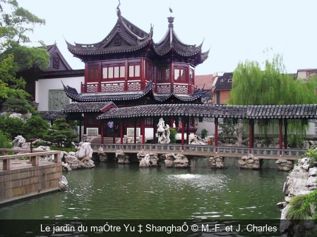 Le jardin du maÓtre Yu ‡ ShanghaÔ M.-F. et J. Charles