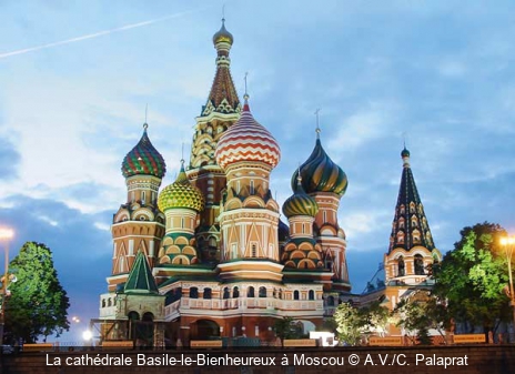 La cathédrale Basile-le-Bienheureux à Moscou A.V./C. Palaprat