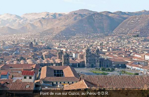 Point de vue sur Cuzco, au Pérou D.R.