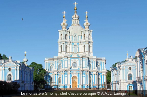Le monastère Smolny, chef d'œuvre baroque A.V./L. Luengo